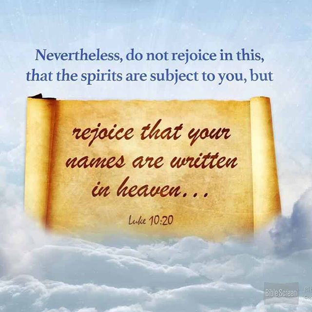"Nevertheless do not rejoice in this, that the spirits are subject to you, but rather rejoice because your names are written in heaven."
Luke 10:20
.
"We rejoice for our names have been written in the kingdom of heaven, which refers to the righteous life in the Lord. As for casting out devils, this is a gift from the Lord, which the devious person can obtain but he will perish as a result of it."
St Anthony 
#rejoice #heaven  #dailyreadings #coptic #orthodox