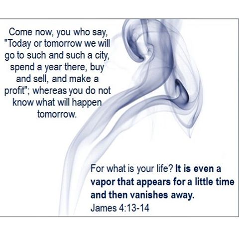 Come now, you who say, “Today or tomorrow we will go to such and such a city, spend a year there, buy and sell, and make a profit”; whereas you do not know what will happen tomorrow. For what is your life? It is even a vapor that appears for a little time and then vanishes away. James 4:13-14 . . . James is not trying to take away our freedom to decide, but he is showing us that it is not just what we want that matters. We need God’s grace to complement our efforts and ought to rely…