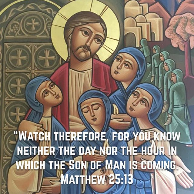 "Watch therefore, for you know neither the day nor the hour in which the Son of Man is coming."
Matthew 25:13
. "If we make every effort to avoid death of the body, still more should it be our endeavour to avoid death of the soul. There is no obstacle for a man who wants to be saved other than negligence and laziness of soul."
St Anthony the Great
#watch #wisevirgins #oilinyourlamp #dailyreadings #coptic #orthodox