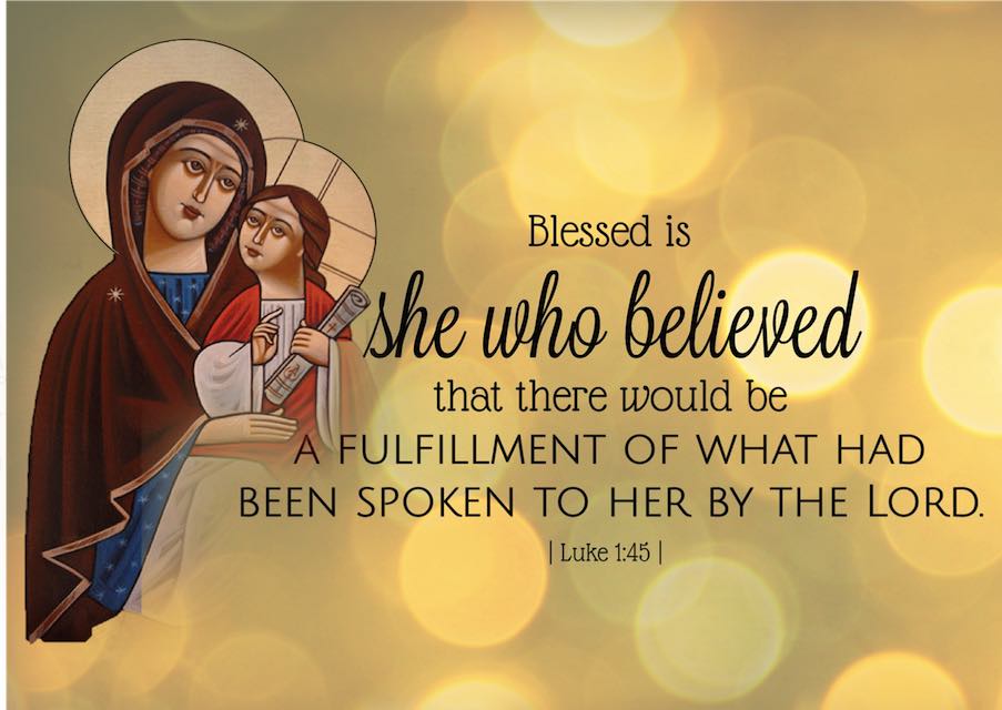 “Blessed is she who believed, for there will be a fulfillment of those things which were told her from the Lord.” – Luke 1:45 . “You see that Mary did not doubt but believed and therefore obtained the fruit of faith. “Blessed … are you who have believed.” But you also are blessed who have heard and believed. For a soul that has believed has both conceived and bears the Word of God and declares his works. Let the soul of Mary be in each of you, so that it magnifies the Lord. Let the spirit of Mary be in…