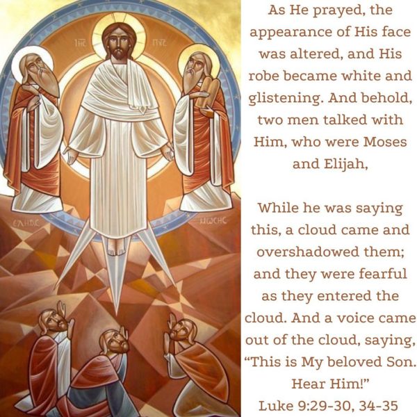 “Moses and Elijah appeared beside him so that they might know that he was Lord of the prophets. He transformed his face on the mountain before he died, so that they would not be in doubt concerning the transformation of his face after his death. He changed the garments which he was wearing so that they might know that it is also he who will raise to life the body with which he was clothed. He, who gave his body a glory that no one can reach, is able to raise it to life from the death that everyone tastes.”…
