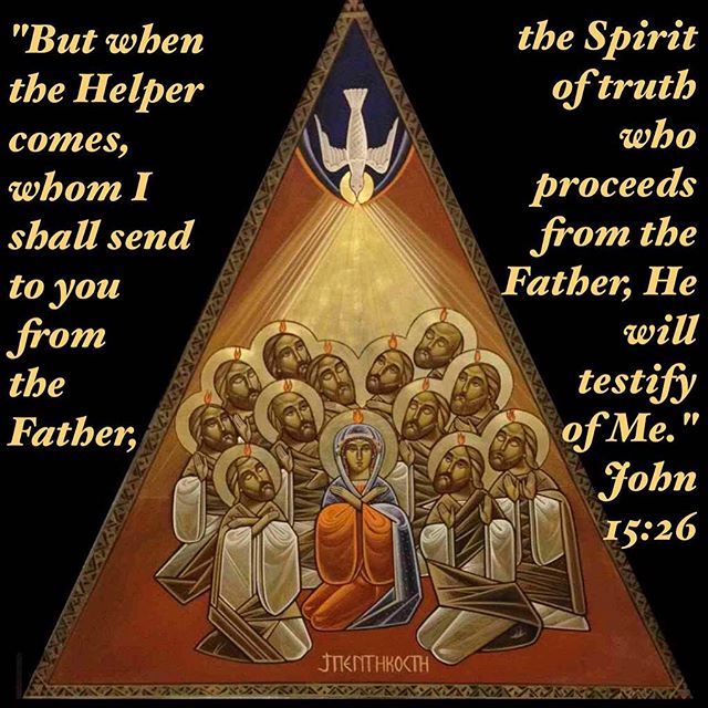 "The Holy Spirit He calls the Comforter, a name taken from His office, which is not only to relieve the sorrows of the faithful, but to fill them with unspeakable joy. Everlasting gladness is in those hearts, in which the Spirit dwells."
St Augustine 
#FeastofPentecost #HolySpirit #TheComforter #TheHelper #SpiritofTruth #dailyreadings #coptic #orthodox