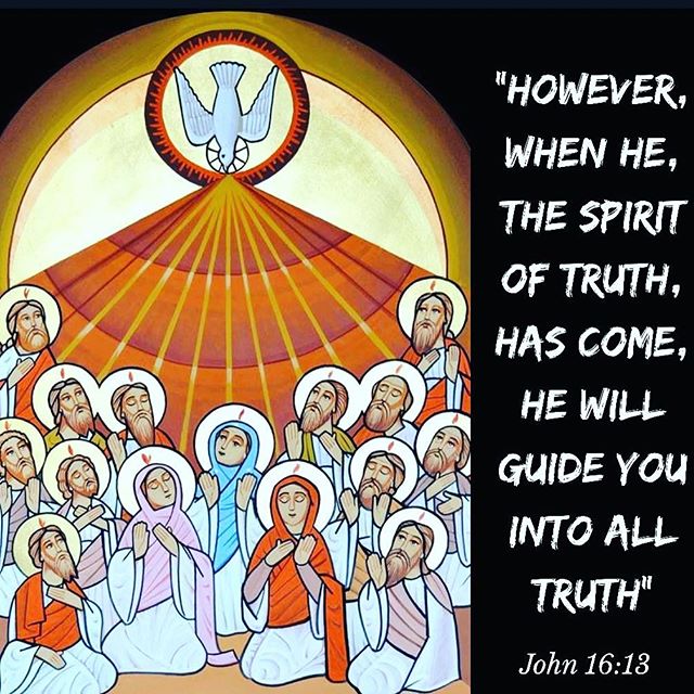 "If you grow in the love that the Holy Spirit pours in your hearts “He will teach you all the truth”, or as is written in some manuscripts, “He will guide you into all truth”. As it was said, “Teach me Your way, O Lord; I will walk in Your Truth” (Ps 86:11). The result is that you will learn those things that the LORD refrained to speak of at that time. You will know them not through teachers outside, but “you will be taught by God” (John 6: 45)."
Father Tadros Yacoub Malaty
#FeastofPentecost #HolySpirit #SpiritofTruth #TheComforter #Paraclete #dailyreadings #coptic #orthodox