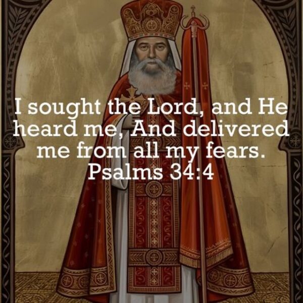 Wondrous are You, O Lord! We have felt You with us in every work, and so have surrendered our lives to You in trust. We fear nothing, and we fear no-one, for You are with us. You are the Hope of he who has no hope, and the Helper of he who has no helper.” – H.H. Pope Shenouda III
