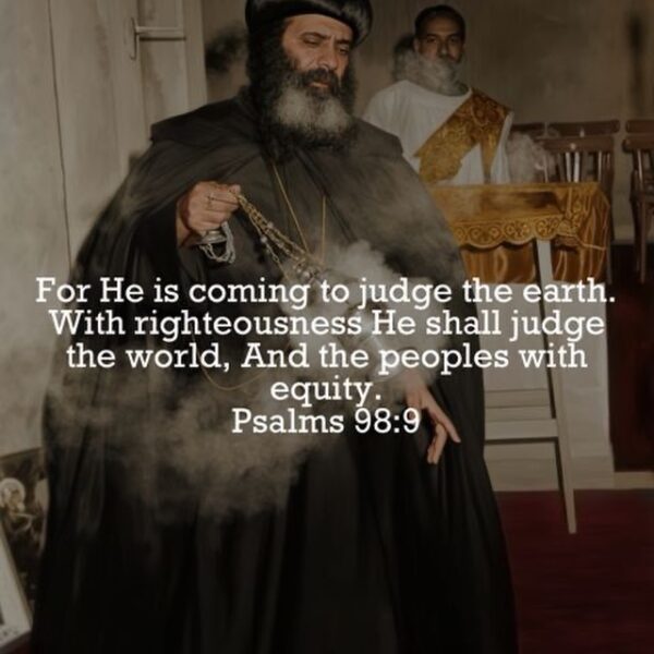 “Would that we examine our souls before we stand in the presence of the Just Judge to give an account. If you convict yourself now, you have a chance to repent, but if you wait until you stand before the Just Judge, there will be no chance. You are supposed to prepare for that hour from now…” – H.H. Pope Shenouda III