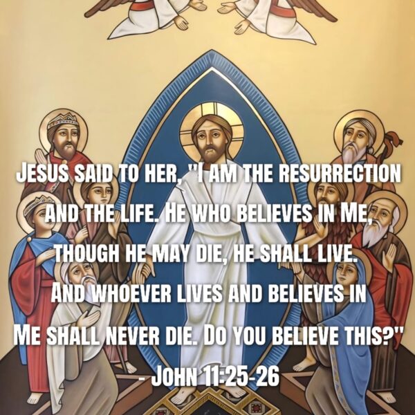 “The Resurrection leads to a life of righteousness and virtue as it draws man to glories of eternity and away from the perishing world.” – H.H. Pope Shenouda III